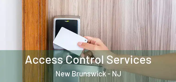 Access Control Services New Brunswick - NJ