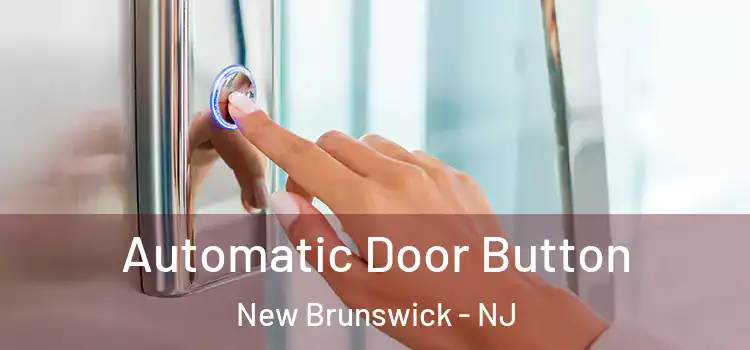 Automatic Door Button New Brunswick - NJ