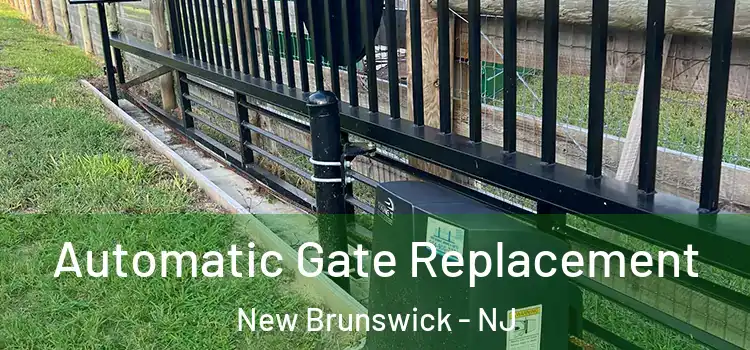  Automatic Gate Replacement New Brunswick - NJ