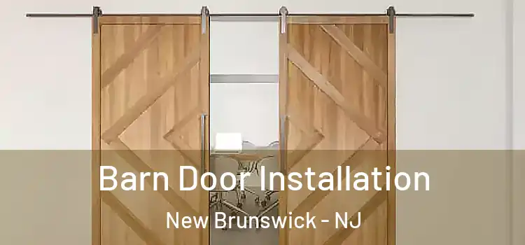 Barn Door Installation New Brunswick - NJ