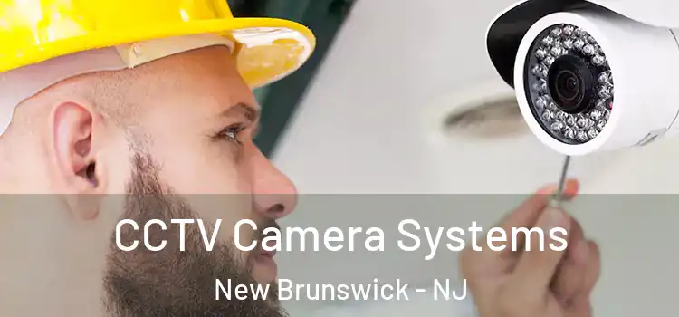  CCTV Camera Systems New Brunswick - NJ