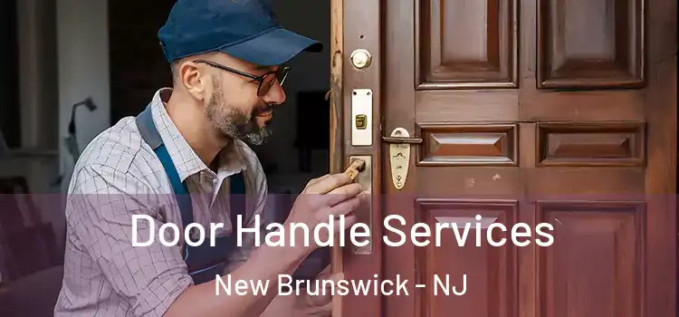 Door Handle Services New Brunswick - NJ