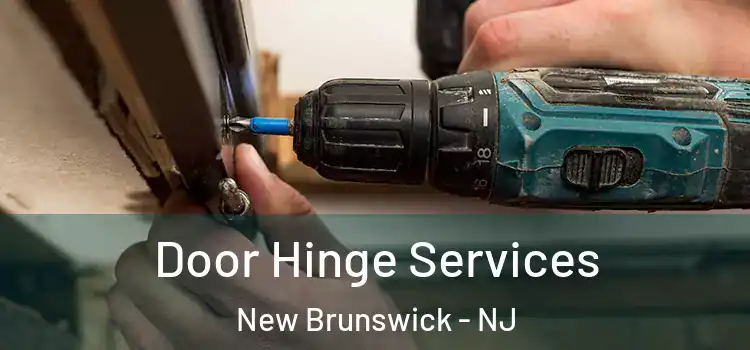 Door Hinge Services New Brunswick - NJ