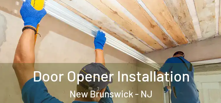 Door Opener Installation New Brunswick - NJ