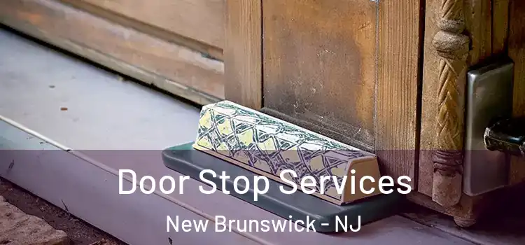 Door Stop Services New Brunswick - NJ