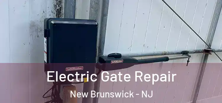 Electric Gate Repair New Brunswick - NJ