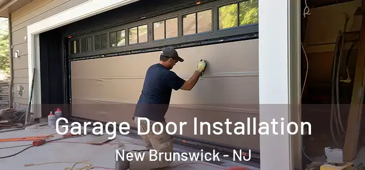  Garage Door Installation New Brunswick - NJ
