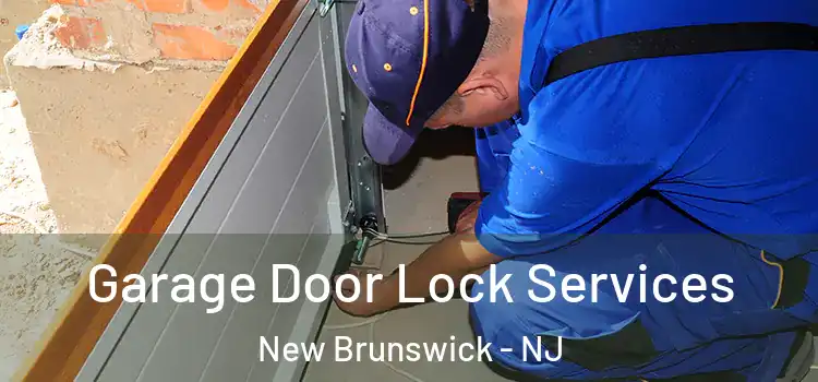 Garage Door Lock Services New Brunswick - NJ