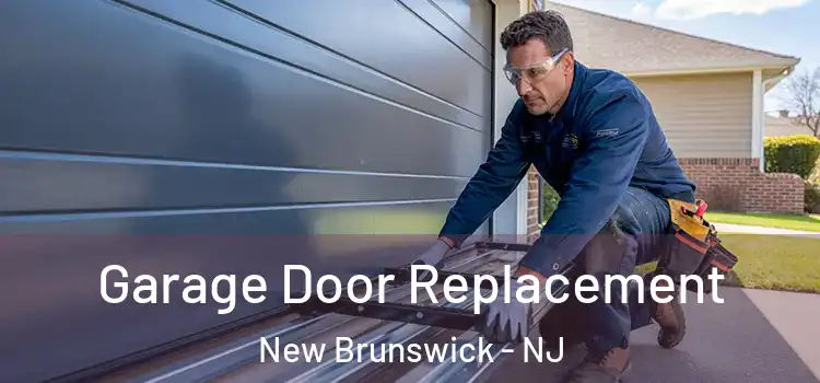  Garage Door Replacement New Brunswick - NJ