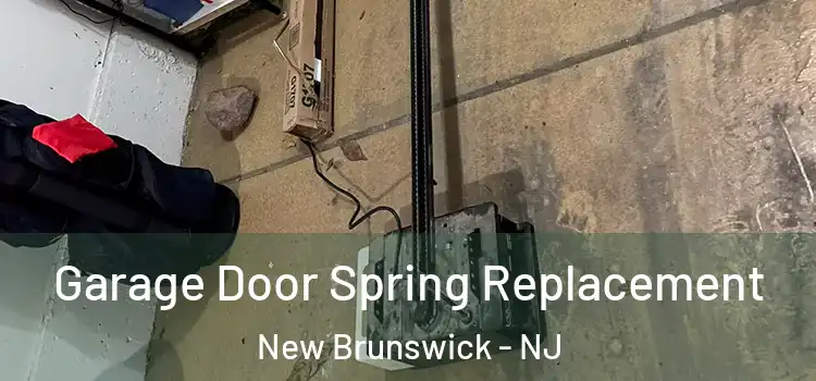  Garage Door Spring Replacement New Brunswick - NJ