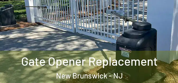 Gate Opener Replacement New Brunswick - NJ