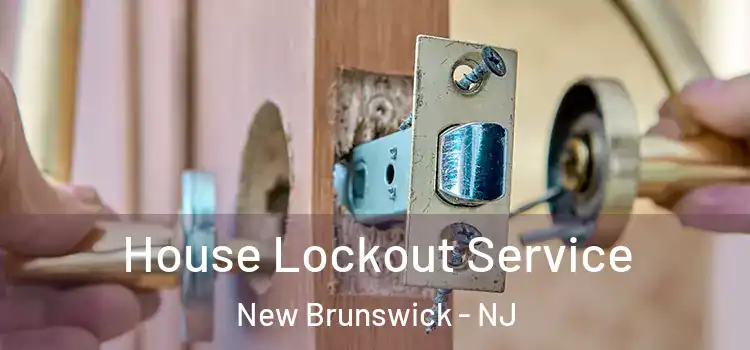House Lockout Service New Brunswick - NJ