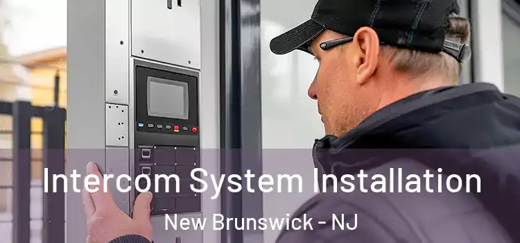 Intercom System Installation New Brunswick - NJ
