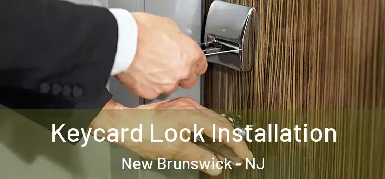 Keycard Lock Installation New Brunswick - NJ