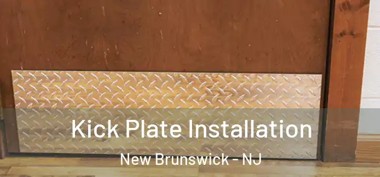 Kick Plate Installation New Brunswick - NJ