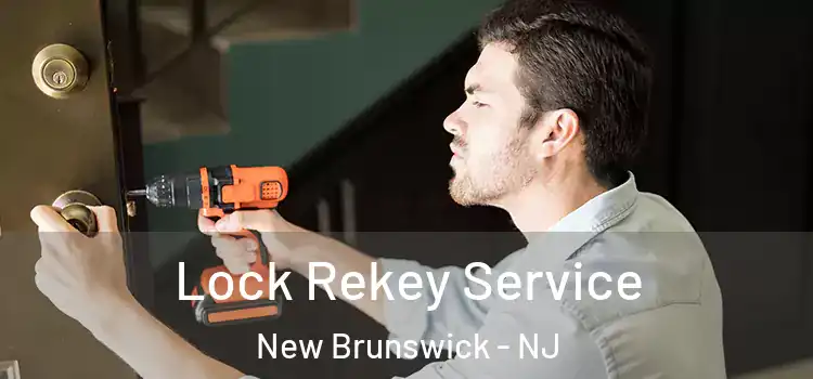 Lock Rekey Service New Brunswick - NJ