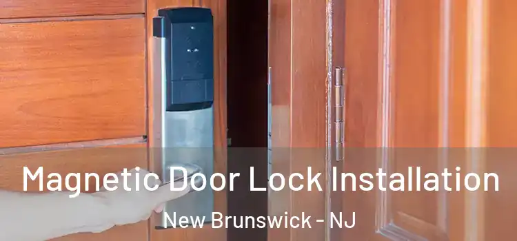  Magnetic Door Lock Installation New Brunswick - NJ
