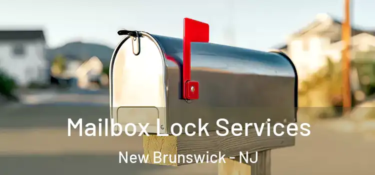 Mailbox Lock Services New Brunswick - NJ