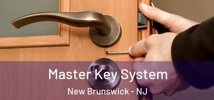 Master Key System New Brunswick - NJ