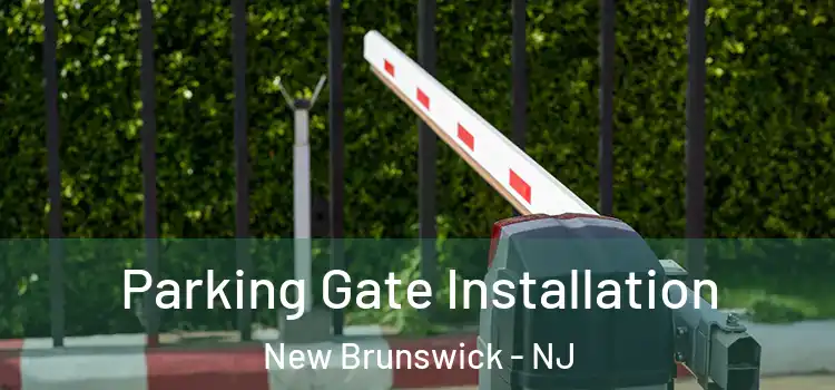 Parking Gate Installation New Brunswick - NJ
