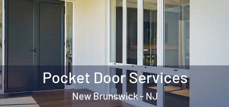 Pocket Door Services New Brunswick - NJ