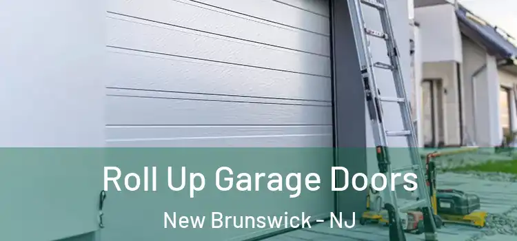  Roll Up Garage Doors New Brunswick - NJ