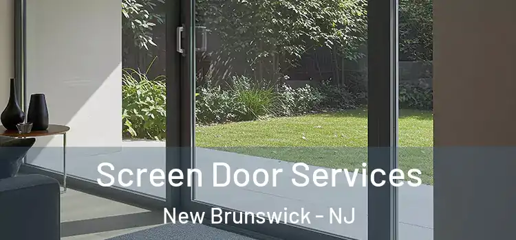 Screen Door Services New Brunswick - NJ