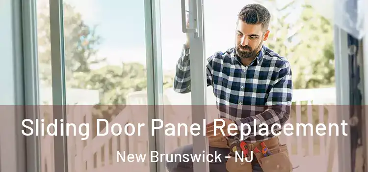  Sliding Door Panel Replacement New Brunswick - NJ