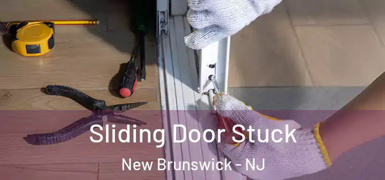 Sliding Door Stuck New Brunswick - NJ