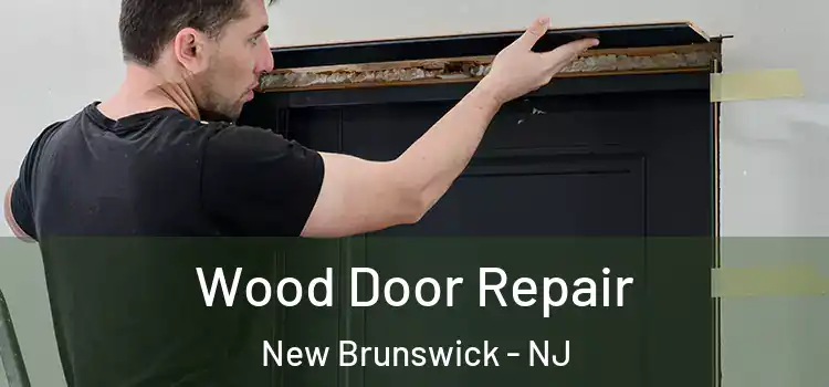 Wood Door Repair New Brunswick - NJ